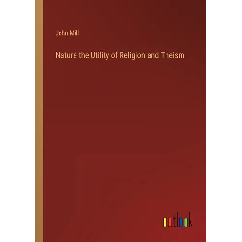 Nature the Utility of Religion and Theism