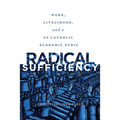 Radical Sufficiency: Work, Livelihood, and a US Catholic Economic Ethic