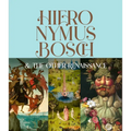 Hieronymus Bosch & the Other Renaissance