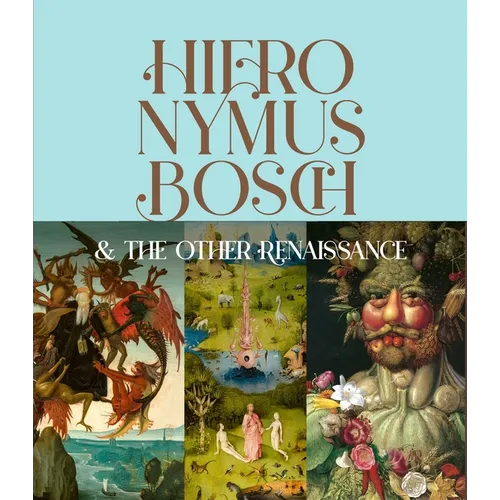 Hieronymus Bosch & the Other Renaissance