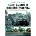 Tanks and Armour in Ukraine 1941-1944