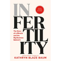 In Fertility: The Story of a Miracle and the Big Business Behind It
