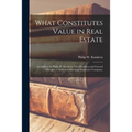 What Constitutes Value in Real Estate: an Address by Philip W. Kniskern, Vice-President and General Manager, Continental Mortgage Guarantee Company,