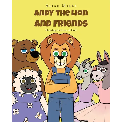 Andy the Lion and Friends: Showing the Love of God