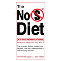 The No S Diet: The Strikingly Simple Weight-Loss Strategy That Has Dieters Raving--And Droppingpounds