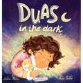 Duas in the Dark: A Bedtime Book of Duas and Gratitude