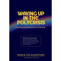 Waking Up in the Polycrisis
