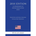 Transition Assistance Program for Military Personnel (US Department of Defense Regulation) (DOD) (2018 Edition)