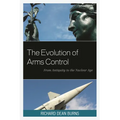 Evolution of Arms Control: From Antiquity to the Nuclear Age