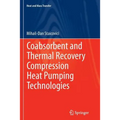 Coabsorbent and Thermal Recovery Compression Heat Pumping Technologies