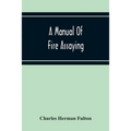 A Manual Of Fire Assaying