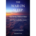 The War On Sleep: How it started. How we lost. How you can recover.