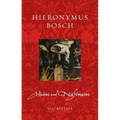 Hieronymus Bosch: Visions and Nightmares
