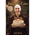 Buddha's Cake: A Comprehensive and Practical Beginner's Guide To Buddhism That You Can Actually Understand