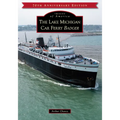 The Lake Michigan Car Ferry Badger