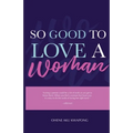 So Good To Love A Woman