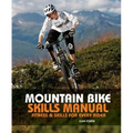 Mountain Bike Skills Manual: Fitness and Skills for Every Rider
