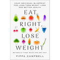 Eat Right, Lose Weight: Your Individual Blueprint for Long-Term Weight Loss and Better Health