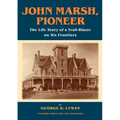John Marsh, Pioneer: The Life Story of a Trail-Blazer on Six Frontiers