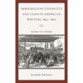 Immigration, Ethnicity, and Class in American Writing, 1830-1860: Reading the Stranger