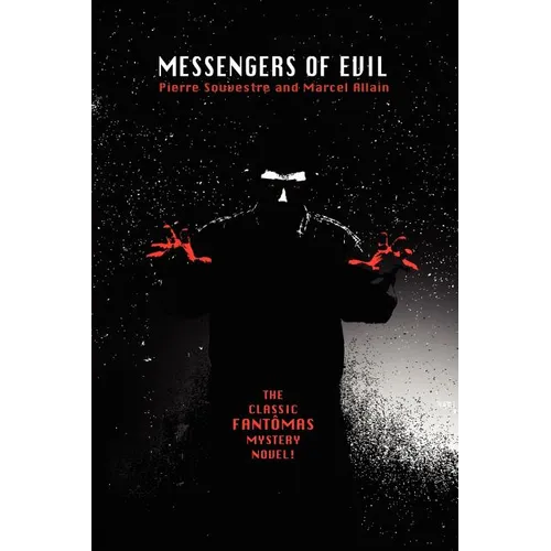 Messengers of Evil: Being a Further Account of the Lures and Devices of Fantomas