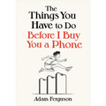The Things You Have to Do Before I Buy You a Phone
