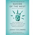Suicide of the West: How the Rebirth of Tribalism, Nationalism, and Socialism Is Destroying American Democracy
