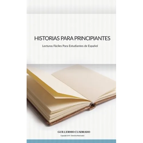 Historias Para Principiantes: Relatos cortos para estudiantes de Español