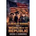 Lineage of Warriors Book 2 Women of the Republic