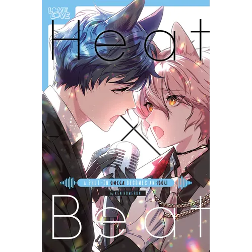 Heat X Beat: A Shut-In Omega Becomes an Idol!