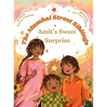 The Mumbai Street Siblings - Amit's Sweet Surprise: A Children's Picture Book about Family, Love, and Adventure in India (Mumbai Street Siblings Serie