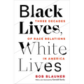 Black Lives, White Lives: Three Decades of Race Relations in America