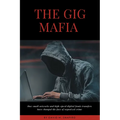 The Gig Mafia: How Small Networks and High-Speed Digital Funds Transfers Have Changed the Face of Organized Crime
