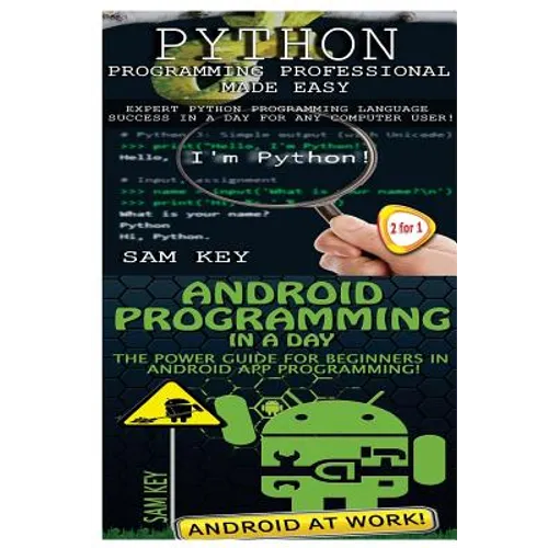 Python Programming Professional Made Easy & Android Programming In a Day!