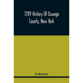 1789 History Of Oswego County, New York