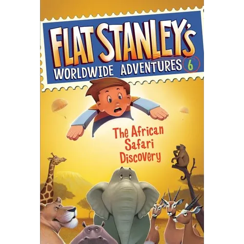 Flat Stanley's Worldwide Adventures #6: The African Safari Discovery