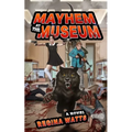 Mayhem At The Museum