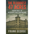 The Bloodiest 47 Acres Hauntings Of Missouri State Penitentiary