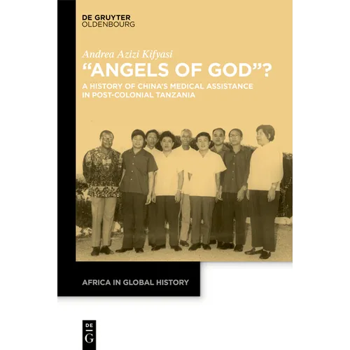 "Angels of God"?: A History of China's Medical Assistance in Post-Colonial Tanzania