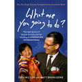 What Are You Going to Do?: How One Simple Question Transformed Lives Around the World: The Inspiring Story of Everett Swanson and the Founding of Comp