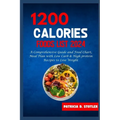 1200 Calories Diet Food List: A Comprehensive Guide and Food Chart, Meal Plan with Low Carb & High protein Recipes to Lose Weight