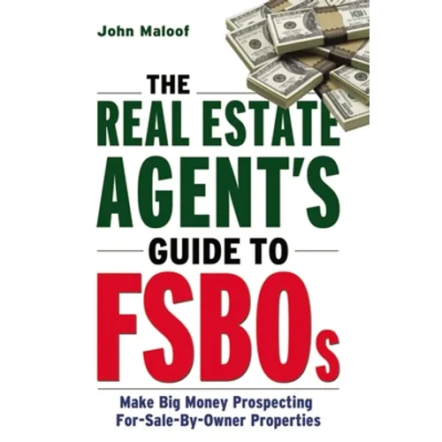 The Real Estate Agent's Guide to Fsbos: Make Big Money Prospecting for Sale by Owner Properties