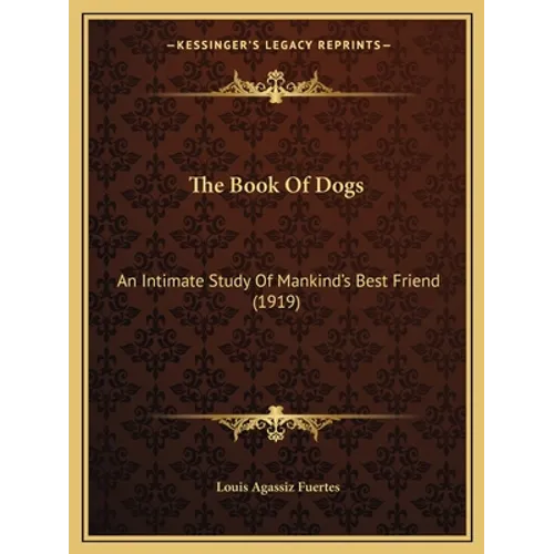 The Book Of Dogs: An Intimate Study Of Mankind's Best Friend (1919)