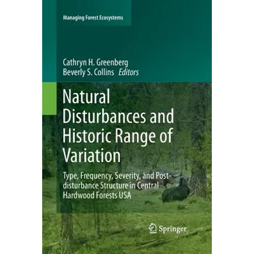 Natural Disturbances and Historic Range of Variation: Type, Frequency, Severity, and Post-Disturbance Structure in Central Hardwood Forests USA