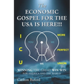 The Economic Gospel for the USA Is Here!!!: Winning the Great Win-Win for America and the World