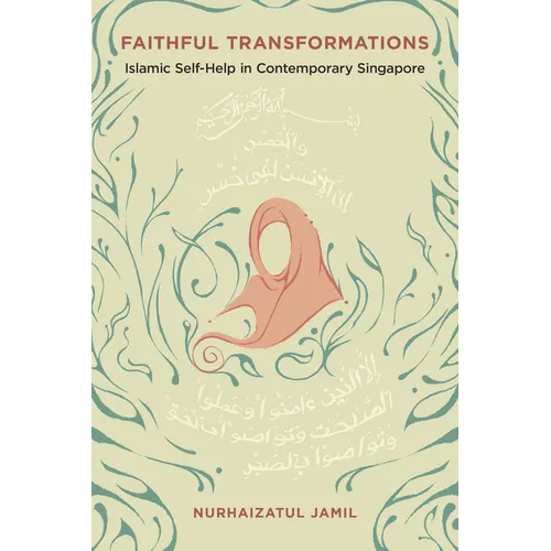 Faithful Transformations: Islamic Self-Help in Contemporary Singapore