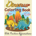 ￼ Dinosaurs coloring book for Kids with positive affirmations: Perfect gift For Boys and Girls Ages 4, 5, 6, 7, and 8