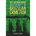 Neo-Authoritarian Masculinity in Brazilian Crime Film