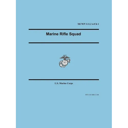 Marine Rifle Squad (Marine Corps Warfighting Publication 3-11.2) - Paperback