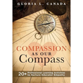 Compassion as Our Compass: 20+ Professional Learning Activities to Nurture Educator Empathy (the Supportive, Empathy-Building Guide That Brings Compas